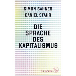 Sahner, Simon; Stähr, Daniel: Die Sprache des Kapitalismus