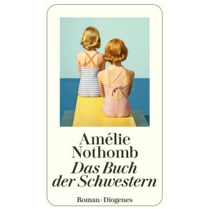 Nothomb, Amélie: Das Buch der Schwestern