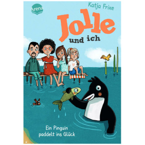 Frixe, Katja: Jolle und ich (3). Ein Pinguin paddelt ins Glück