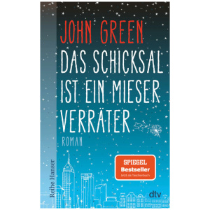 Green, John: Das Schicksal ist ein mieser Verräter