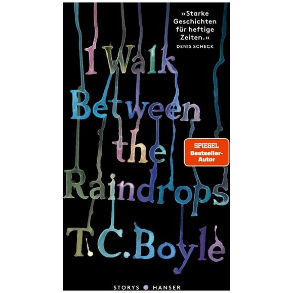 Boyle, T.C.: I walk between the Raindrops. Stories