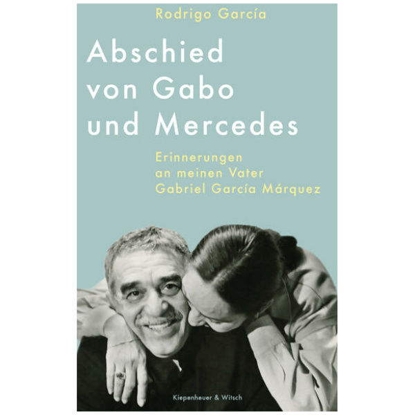 García, Rodrigo: Abschied von Gabo und Mercedes