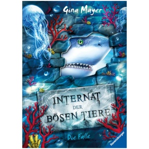 Mayer, Gina: Internat der bösen Tiere, Band 2: Die Falle (Bestseller-Tier-Fantasy ab 10 Jahren)