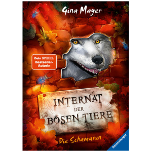 Mayer, Gina: Internat der bösen Tiere, Band 5: Die Schamanin (Bestseller-Tier-Fantasy ab 10 Jahren)