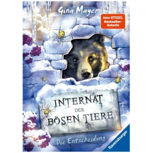 Mayer, Gina: Internat der bösen Tiere, Band 6: Die Entscheidung (Bestseller-Tier-Fantasy ab 10 Jahre)