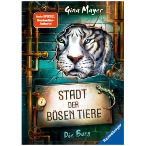 Mayer, Gina: Stadt der bösen Tiere, Band 1: Die Burg (actionreiche 2. Staffel der Bestseller-Reihe "Internat der bösen Tiere" ab 10 Jahren)