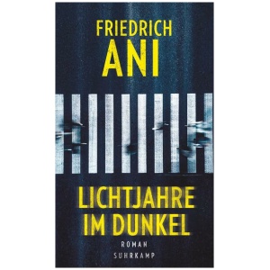 Ani, Friedrich: Lichtjahre im Dunkel