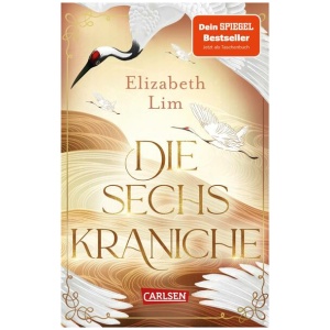 Lim, Elizabeth: Die sechs Kraniche (Die sechs Kraniche 1)