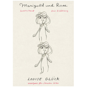 Glück, Louise: Marigold und Rose