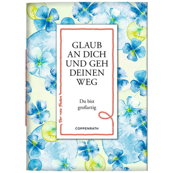 Glaub an dich und geh deinen Weg