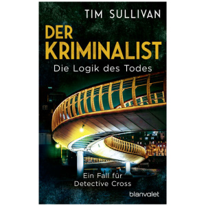 Sullivan, Tim: Der Kriminalist - Die Logik des Todes