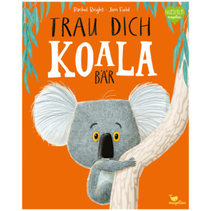 Bright, Rachel: Trau dich, Koalabär