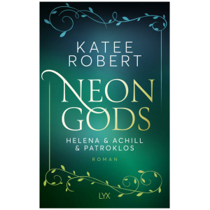 Robert, Katee: Neon Gods - Helena & Achill & Patroklos