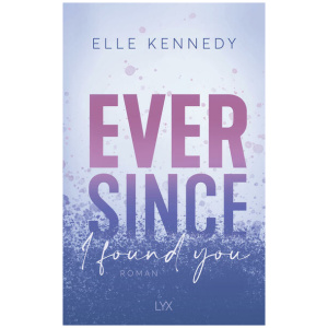 Kennedy, Elle: Ever Since I Found You