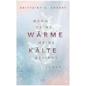 Cherry, Brittainy C.: Wenn deine Wärme meine Kälte besiegt