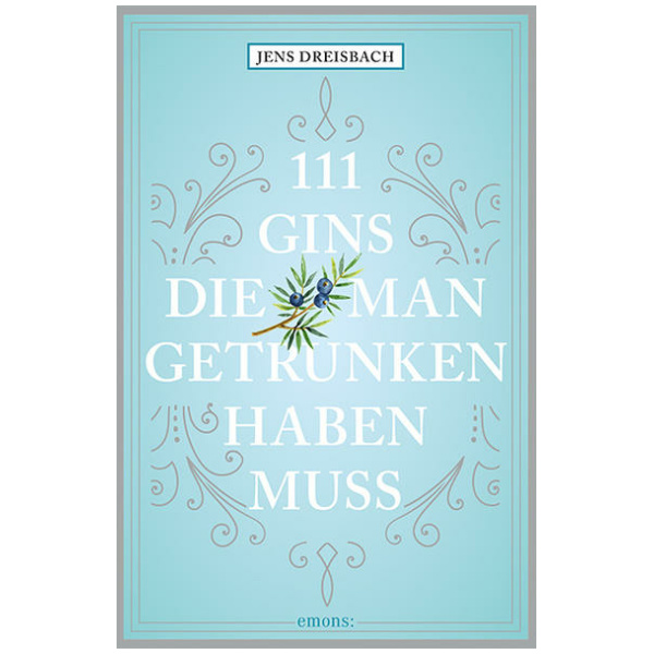 Dreisbach, Jens: 111 Gins, die man getrunken haben muss