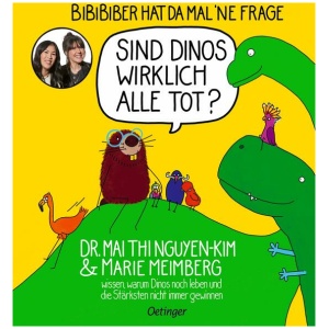 Nguyen-Kim, Mai Thi; Meimberg, Marie: BiBiBiber hat da mal 'ne Frage. Sind Dinos wirklich alle tot?