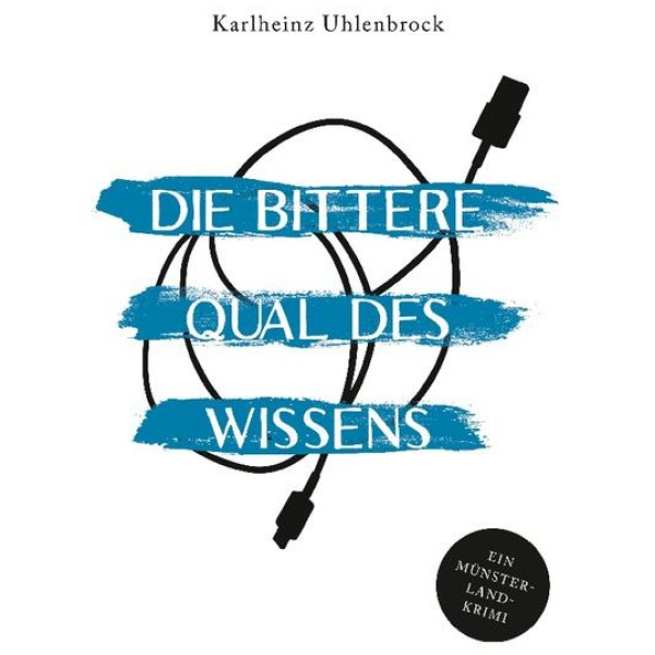 Uhlenbrock, Karlheinz: Die bittere Qual des Wissens