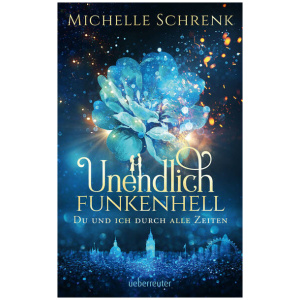 Schrenk, Michelle: Unendlich funkenhell