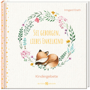 Erath, Irmgard: Sei geborgen, liebes Enkelkind