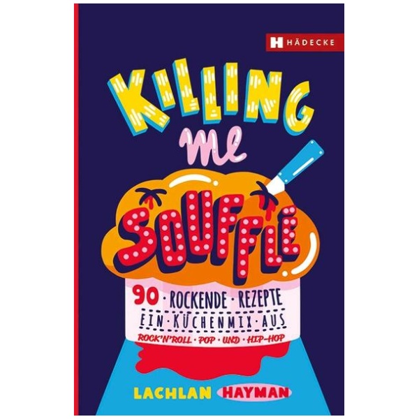 Hayman, Lachlan: Killing me Soufflé