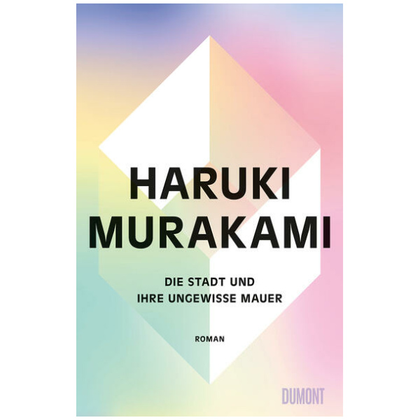 Murakami, Haruki: Die Stadt und ihre ungewisse Mauer