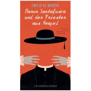 De Marchi, Emilio: Baron Santafusca und der Priester aus Neapel