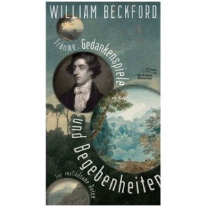 Beckford, William: Träume, Gedankenspiele und Begebenheiten