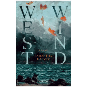 Harvey, Samantha: Westwind