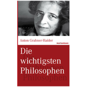 Grabner-Haider, Anton: Die wichtigsten Philosophen