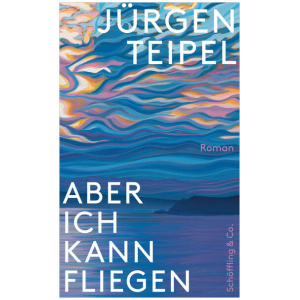 Teipel, Jürgen: Aber ich kann fliegen