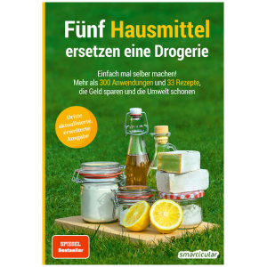 Fünf Hausmittel ersetzen eine Drogerie - 3. Auflage, aktualisierte, erweiterte Ausgabe