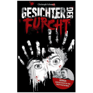 CreepyPastaPunch; Schmuck, Christoph: Gesichter der Furcht