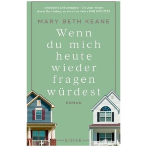 Keane, Mary Beth: Wenn du mich heute wieder fragen würdest