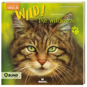 Stütze, Annett; Vorbach, Britta: Expedition Natur: WILD! Die Wildkatze