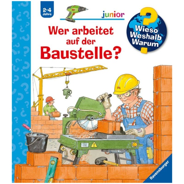 Erne, Andrea: Wieso? Weshalb? Warum? junior, Band 55: Wer arbeitet auf der Baustelle?