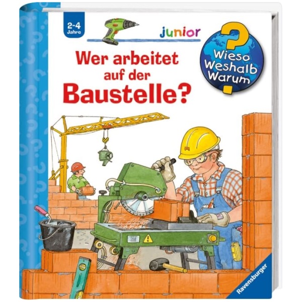 Erne, Andrea: Wieso? Weshalb? Warum? junior, Band 55: Wer arbeitet auf der Baustelle?