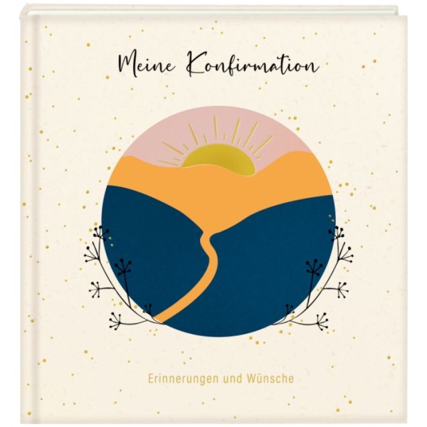 Eintragalbum - Meine Konfirmation. Erinnerungen und Wünsche