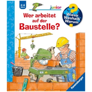 Erne, Andrea: Wieso? Weshalb? Warum? junior, Band 55: Wer arbeitet auf der Baustelle?