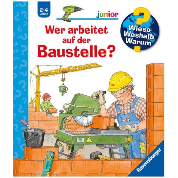 Erne, Andrea: Wieso? Weshalb? Warum? junior, Band 55: Wer arbeitet auf der Baustelle?