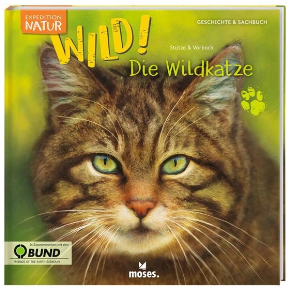 Stütze, Annett; Vorbach, Britta: Expedition Natur: WILD! Die Wildkatze