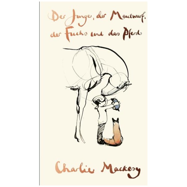 Mackesy, Charlie: Der Junge, der Maulwurf, der Fuchs und das Pferd