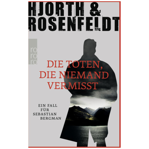 Hjorth, Michael; Rosenfeldt, Hans: Die Toten, die niemand vermisst