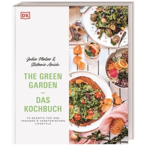 Platzer, Julia; Anich, Stefanie: The Green Garden – Das Kochbuch