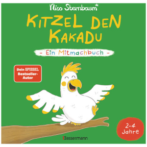 Sternbaum, Nico: Kitzel den Kakadu - Ein Mitmachbuch zum Schütteln, Schaukeln, Pusten, Klopfen und sehen, was dann passiert. Von 2 bis 4 Jahren. Vom Bestsellerautoren (Schüttel den Apfelbaum)