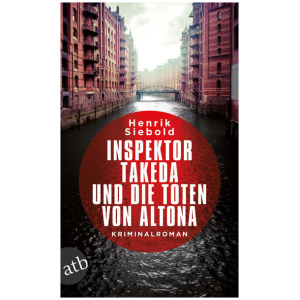 Siebold, Henrik: Inspektor Takeda und die Toten von Altona