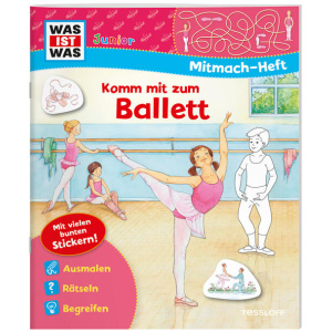 Marti, Tatjana: WAS IST WAS Junior Mitmach-Heft Komm mit zum Ballett