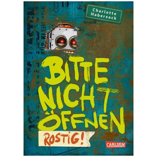 Habersack, Charlotte: Bitte nicht öffnen 6: Rostig!