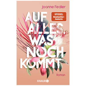 Fedler, Joanne: Auf alles, was noch kommt