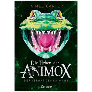 Carter, Aimée: Die Erben der Animox 4. Der Verrat des Kaimans